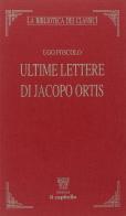 Ultime lettere di Jacopo Ortis di Ugo Foscolo edito da Il Capitello