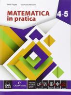 Matematica in pratica. Vol. 4-5. per le Scuole superiori. Con e-book. Con espansione online