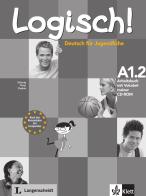 Logisch! Deutsch fuer Jugendliche. A1.2. Arbeitsbuch. Per la Scuola media edito da Klett