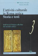 L' attività culturale in Roma antica. Per le Scuole superiori vol.3 di Martino Menghi, Marina Marsilio edito da Principato