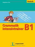 Grammatik intensivtrainer. B1. Per le Scuole superiori di Christiane Lemcke, Rohrmann Lutz edito da Langenscheidt