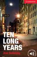 Ten long years. Cambridge English Readers. Beginner/Elementary di Alan Battersby edito da Cambridge