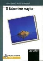 Il falconiere magico di Gina Basso, Victor Rambaldi edito da Loescher