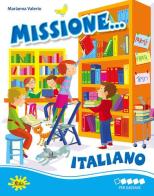 Missione... italiano. Per iniziare. Per la Scuola elementare edito da Gaia