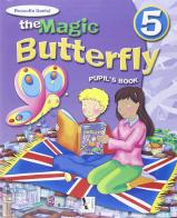 The magic butterfly. Per la Scuola elementare. Con e-book vol.5