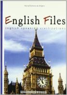 English files. English speaking civilization. Per le Scuole superiori di M. Filomena De Angelis edito da Conte Edizioni