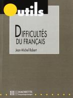 Les difficultés du français. Outils. Per le Scuole superiori edito da Hachette (RCS)