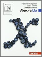 Algebra. Blu. Per le Scuole superiori. Con espansione online vol.1 di Massimo Bergamini, Anna Trifone, Graziella Barozzi edito da Zanichelli