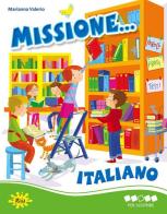 Missione... italiano. Per scoprire. Per la Scuola elementare di Marianna Valerio edito da Gaia