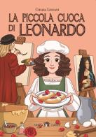 La piccola cuoca di Leonardo. Con e-book. Con espansione online di Chiara Lossani edito da Medusa Editrice