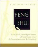 Feng shui. Una guida stanza per stanza all'antica arte cinese dell'armonizzazione dell'ambiente di Lagatree Kirsten M. edito da Jackson Libri