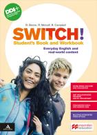 Switch! Student's Book and Workbook. With Grammar tutor. Per le Scuole superiori di Robert Campbell, Rob Metcalf, Rebecca Robb Benne edito da Macmillan Education