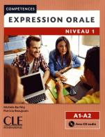 Compétences. Expression orale. Niveau A1-A2. Per le Scuole superiori. Con CD-Audio edito da CLE International