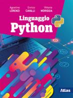 Linguaggio Python. Per le Scuole superiori. Con e-book. Con espansione online di Agostino Lorenzi, Vittorio Moriggia, Enrico Cavalli edito da Atlas