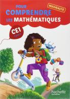 Pour comprendre les mathématiques. CE1, Cycle 2. Per la Scuola elementare edito da Hachette Education - France