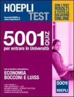 Hoepli test. 5001 quiz per entrare in università. Per le prove di ammissione a: economia, Bocconi e Luiss edito da Hoepli