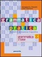Grammatica pratica 1 vol.1 di M. Porcelli, L. Ferracin edito da Paravia