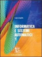 Informatica e sistemi automatici. Per le Scuole superiori. Con CD-ROM vol.1 di Luigi Langella edito da Calderini