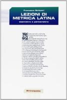 Lezioni di metrica latina. Esametro e pentametro. Per le Scuole superiori di Francesco Schipani edito da Principato