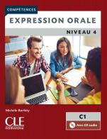 Collana Compétences. Niveau C1. Expression orale 4. Livre. Per le Scuole superiori edito da CLE International