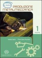 Il nuovo produzione metalmeccanica. Con espansione online. Per gli Ist. tecnici industriali vol.1 di Andrea Gatto, M. Elena Pacchioni edito da Cappelli