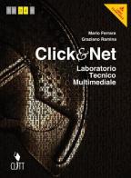 Click & net. Laboratorio tecnico multimediale. Per le Scuole superiori. Con espansione online di Mario Ferrara, Graziano Ramina edito da Clitt