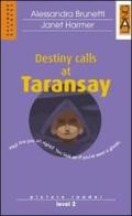 Destiny calls at Taransay. Con CD Audio di Alessandra Brunetti, Janet Harmer edito da Lang