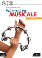 Educazione musicale. Vol. unico. Per le Scuole superiori. Con e-book. Con espansione online