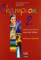 Champion. Per le Scuole superiori vol.2 di Annie Monnerie Goarin, Évelyne Siréjols, Regina Assini edito da Black Cat-Cideb