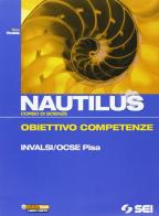 Nautilus. Corso di scienze. Obiettivo competenze INALSI/OCSE Pavia. Per la Scuola media di Silvia Vivalda edito da SEI
