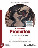 Il mondo di Prometeo. Per le Scuole superiori. Con e-book. Con espansione online vol. 1 di Giovanni Gentile, Luigi Ronga, Anna Rossi edito da La Scuola SEI