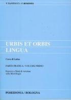 Urbis et orbis lingua. Parte pratica. Per i Licei e gli Ist. Magistrali vol.1