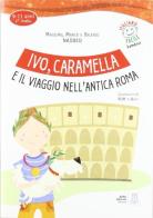 Ivo, Caramella e il viaggio nell'antica Roma. Con CD Audio di Ciro Massimo Naddeo edito da Alma