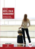 Hotel Italia, buongiorno! Con espansione online. Per gli Ist. professionali alberghieri di F. Giani edito da Mondadori Education