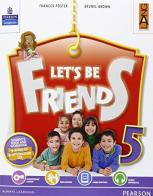 Let's be friends. Per la Scuola elementare. Con espansione online vol.5 di Foster, Brown edito da Lang