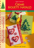 Creare biglietti natalizi di Gudrun Hettinger edito da Edizioni del Borgo