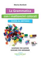 La grammatica con i mattoncini colorati. Guida al metodo di Marina Bonfanti edito da Fabbrica dei Segni