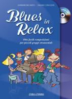 Blues in relax. Otto facili composizioni per piccoli gruppi strumentali. Per la Scuola media. Con CD-Audio