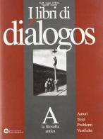 Libri di Diálogos. Modulo A: Filosofia antica. Per le Scuole superiori di Fabio Cioffi edito da Scolastiche Bruno Mondadori