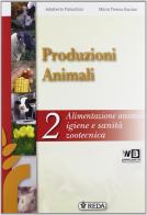 Corso di produzioni animali. Per gli Ist. tecnici e professionali. Con e-book. Con espansione online vol.2 di A. Falaschini, M. T. Gardini edito da REDA