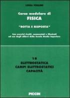 Elettrostatica, campi elettrostatici, capacità di Luisa Follini edito da Piccin-Nuova Libraria