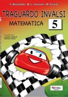 Traguardo INVALSI matematica. Per la Scuola elementare vol.5 di Francesca Bincoletto, M. Luisa Consorti, Morena Girardi edito da Tredieci