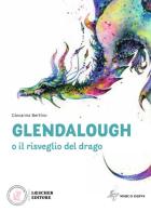 Glendalough o il risveglio del drago di Giovanna Bertino edito da Loescher