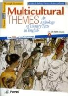 Multicultural themes. An anthology of literary texts in english. Con CD Audio. Per la Scuola media edito da Petrini