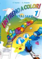Un treno a colori. Italiano. Per la Scuola elementare vol.1 di Teresa Narder, Graziella Paladin edito da Tredieci