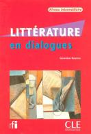 Littérature en dialogues. Intermédiaire (B1/B2). Con CD-Audio di Geneviève Baraona edito da CLE International