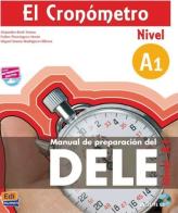 El Cronometro. Manuale di preparazione del Dele. Nivel A1. Per le Scuole superiori. Con CD Audio. Con espansione online