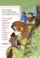Romanzo di Robin Hood. Ediz. integrale di Mino Milani edito da Ugo Mursia Editore