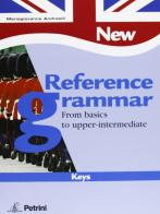New omnibus reference grammar-New reference grammar. Keys. Per le Scuole superiori di M. Giovanna Andreolli edito da Petrini