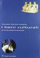 I beni culturali. Per le Scuole superiori di Vincenza Spatola, Adriana Sartori, Emanuele Vicini edito da Ghisetti e Corvi